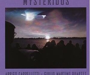 Arrigo Cappelletti & Giulio Martino Quartet: Mysterious.