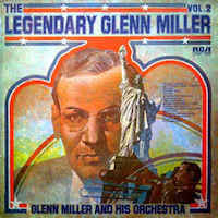 Glenn Miller: The Legendary Glenn Miller, Vol 2.