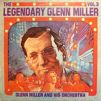 Glenn Miller: The Legendary Glenn Miller, Vol 3.