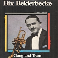 bix beiderbecke gang and tram cs