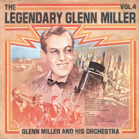 Glenn Miller: The Legendary Glenn Miller, Vol 4.
