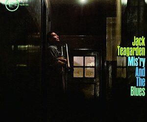 Jack Teagarden: Mis’ry and the Blues.
