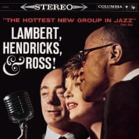 Lambert, Hendricks & Ross: The Hottest New Group In Jazz.