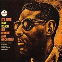 Max Roach: It’s Time.