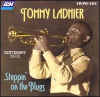 Tommy Ladnier: Steppin’ on The Blues.