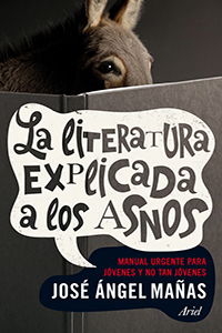 Febrero 2016: «La literatura explicada a los asnos», de José Ángel Mañas.