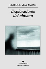 Octubre 2007: «Exploradores del abismo», de Enrique Vila-Matas.