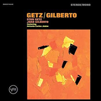 Agosto 2019: «Getz / Gilberto», de João Gilberto & Stan Getz.