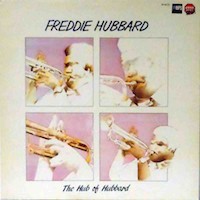 Freddie Hubbard: The Hub of Hubbard.