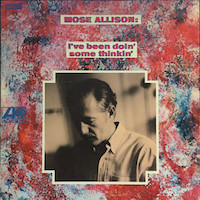 Mose Allison: I’ve Been doin’ Some Thinking’.