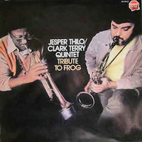 Jesper Thilo/Clark Terry Quintet: Tribute to Frog.
