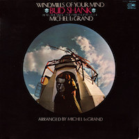 Bud Shank: Bud Shank Plays The Music And Arrangements Of Michel LeGrand. Windmills Of Your Mind.