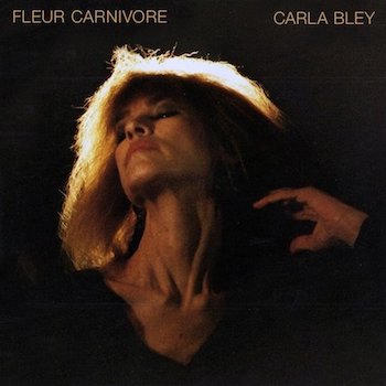 Disco del mes-Noviembre 2023: «Fleur Carnivore», de Carla Bley.