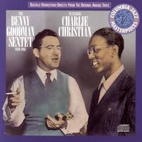 Benny Goodman: The Benny Goodman Sextet (1939-1941). Featuring Charlie Christian.