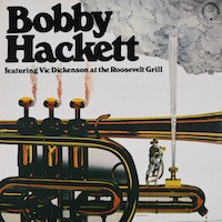 Bobby Hackett: Featuring Vic Dickenson at the Roosevelt Grill. Vol. 3.
