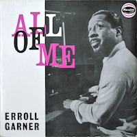 Erroll Garner: All of Me.