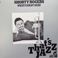 Shorty Rogers: West Coast Jazz.