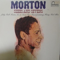 Jelly Roll Morton: Morton Sixes and Sevens.