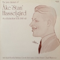 Stan Hasselgard: The Jazz Clarinet of Ake «Stan» Hasselgard. Stockholm/New York, 1945-48.