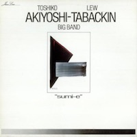 Toshiko Akiyoshi – Lew Tabackin Big Band: «Sumi-e».