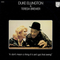 Duke Ellington & Teresa Brewer: It Don’t Mean a Thing If It Ain’t Got That Swing.