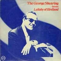 George Shearing Quintet: Lullaby of Birdland.