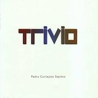Pedro Cortejosa: Trivio.